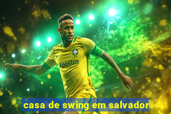 casa de swing em salvador